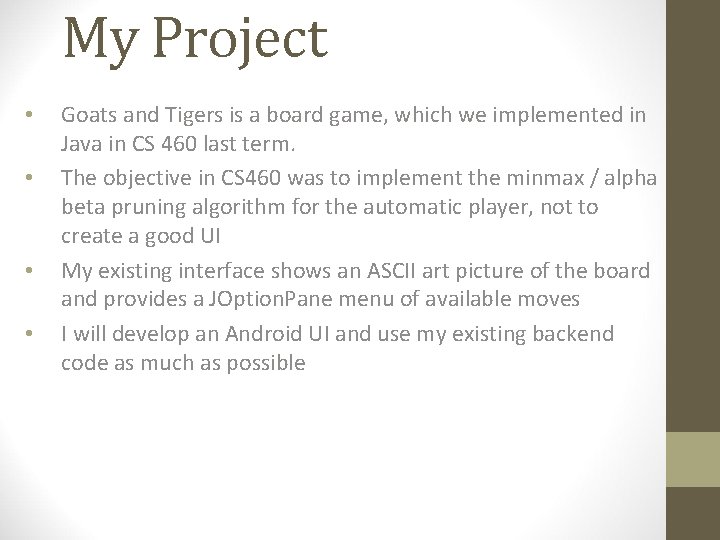 My Project • • Goats and Tigers is a board game, which we implemented