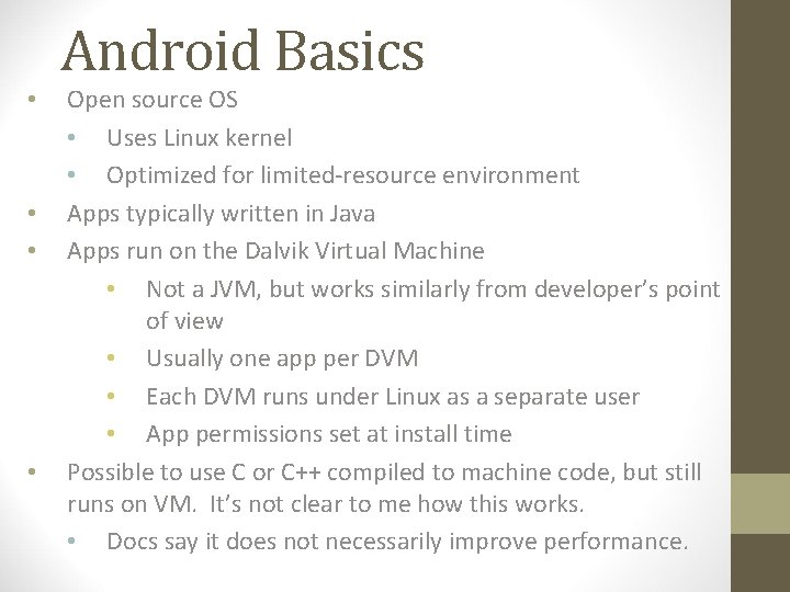 Android Basics • • Open source OS • Uses Linux kernel • Optimized for