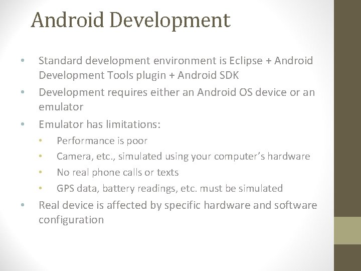 Android Development • • • Standard development environment is Eclipse + Android Development Tools