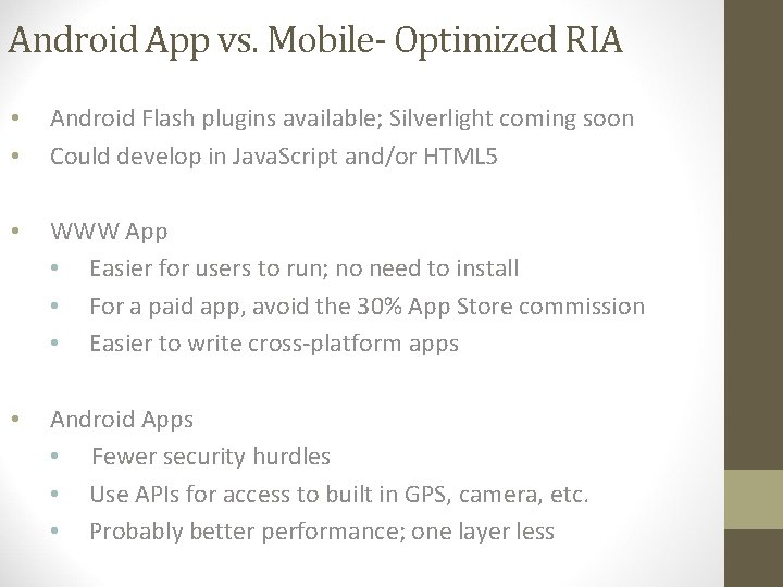 Android App vs. Mobile- Optimized RIA • • Android Flash plugins available; Silverlight coming