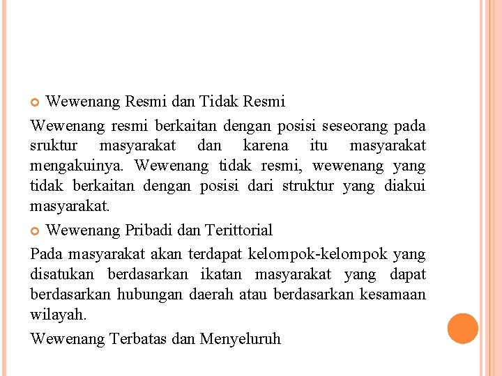 Wewenang Resmi dan Tidak Resmi Wewenang resmi berkaitan dengan posisi seseorang pada sruktur masyarakat