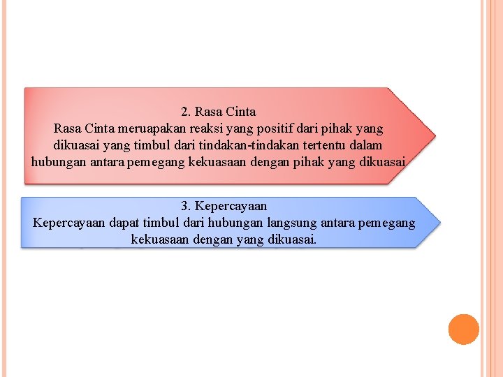 2. Rasa Cinta meruapakan reaksi yang positif dari pihak yang dikuasai yang timbul dari