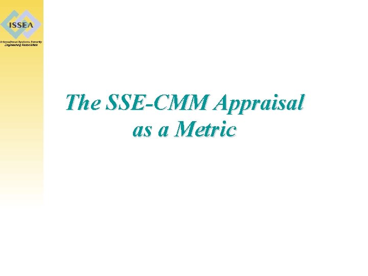 The SSE-CMM Appraisal as a Metric 