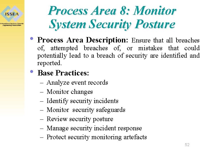 Process Area 8: Monitor System Security Posture • Process Area Description: Ensure that all