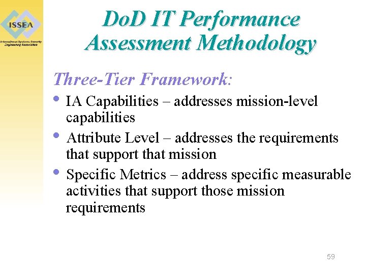 Do. D IT Performance Assessment Methodology Three-Tier Framework: • IA Capabilities – addresses mission-level