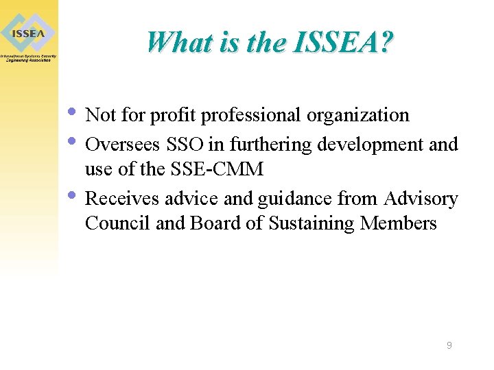 What is the ISSEA? • Not for profit professional organization • Oversees SSO in