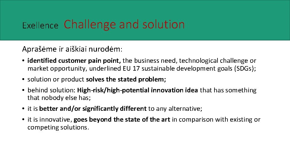 Exellence Challenge and solution Aprašėme ir aiškiai nurodėm: • identified customer pain point, the