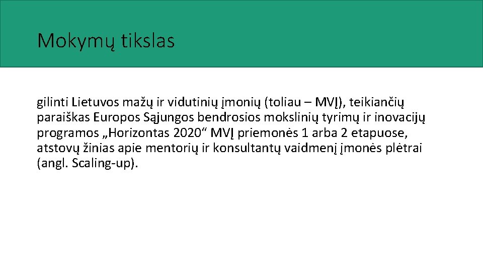 Mokymų tikslas gilinti Lietuvos mažų ir vidutinių įmonių (toliau – MVĮ), teikiančių paraiškas Europos