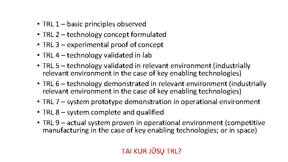  • • • TRL 1 – basic principles observed TRL 2 – technology