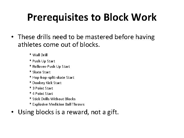 Prerequisites to Block Work • These drills need to be mastered before having athletes Prerequisites to Block Work • These drills need to be mastered before having athletes