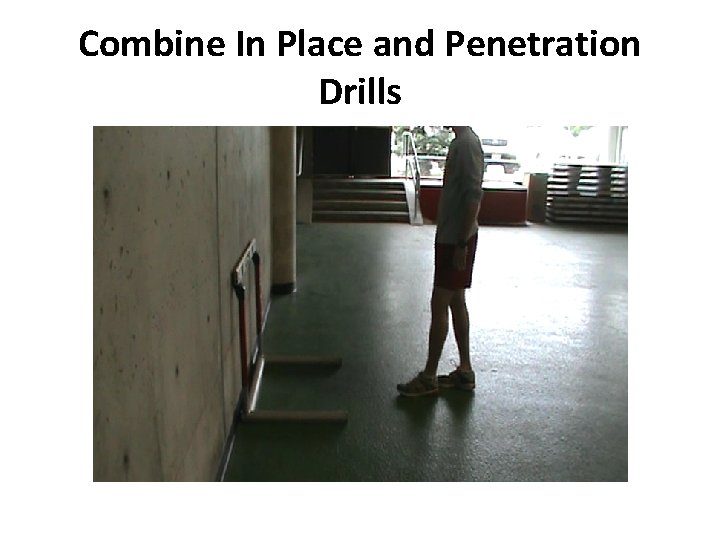 Combine In Place and Penetration Drills Combine In Place and Penetration Drills