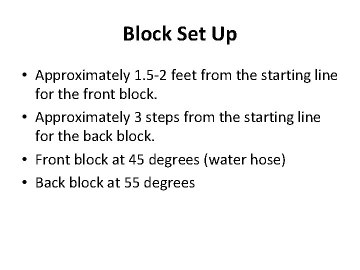 Block Set Up • Approximately 1. 5 -2 feet from the starting line for Block Set Up • Approximately 1. 5 -2 feet from the starting line for