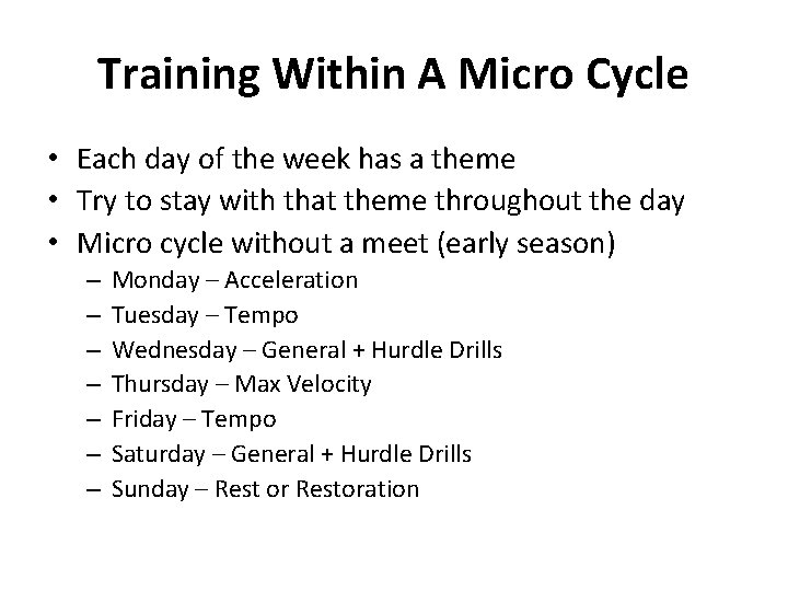 Training Within A Micro Cycle • Each day of the week has a theme Training Within A Micro Cycle • Each day of the week has a theme