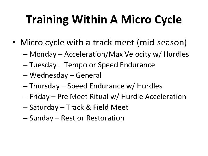 Training Within A Micro Cycle • Micro cycle with a track meet (mid-season) – Training Within A Micro Cycle • Micro cycle with a track meet (mid-season) –