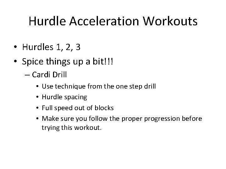 Hurdle Acceleration Workouts • Hurdles 1, 2, 3 • Spice things up a bit!!! Hurdle Acceleration Workouts • Hurdles 1, 2, 3 • Spice things up a bit!!!