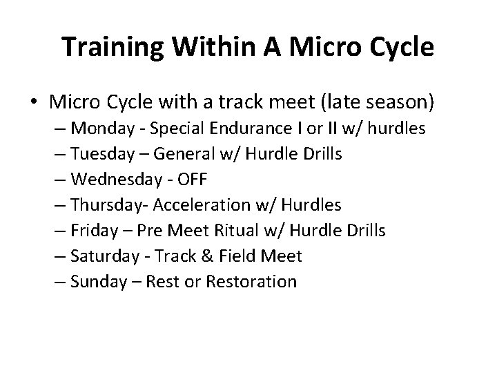 Training Within A Micro Cycle • Micro Cycle with a track meet (late season) Training Within A Micro Cycle • Micro Cycle with a track meet (late season)