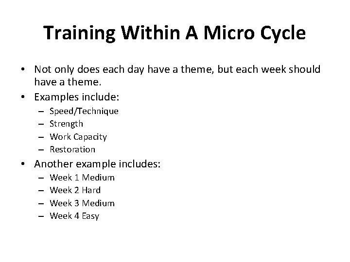 Training Within A Micro Cycle • Not only does each day have a theme, Training Within A Micro Cycle • Not only does each day have a theme,