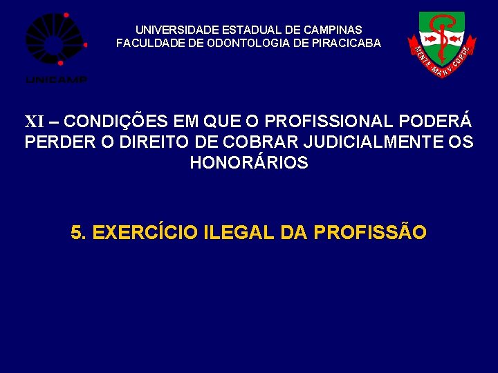 UNIVERSIDADE ESTADUAL DE CAMPINAS FACULDADE DE ODONTOLOGIA DE PIRACICABA XI – CONDIÇÕES EM QUE