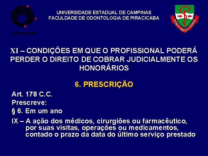 UNIVERSIDADE ESTADUAL DE CAMPINAS FACULDADE DE ODONTOLOGIA DE PIRACICABA XI – CONDIÇÕES EM QUE