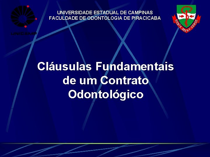 UNIVERSIDADE ESTADUAL DE CAMPINAS FACULDADE DE ODONTOLOGIA DE PIRACICABA Cláusulas Fundamentais de um Contrato