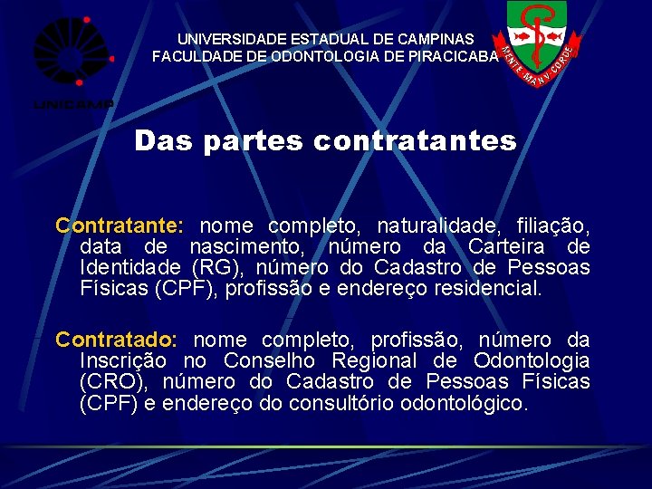 UNIVERSIDADE ESTADUAL DE CAMPINAS FACULDADE DE ODONTOLOGIA DE PIRACICABA Das partes contratantes Contratante: nome