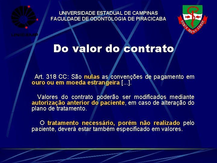 UNIVERSIDADE ESTADUAL DE CAMPINAS FACULDADE DE ODONTOLOGIA DE PIRACICABA Do valor do contrato Art.