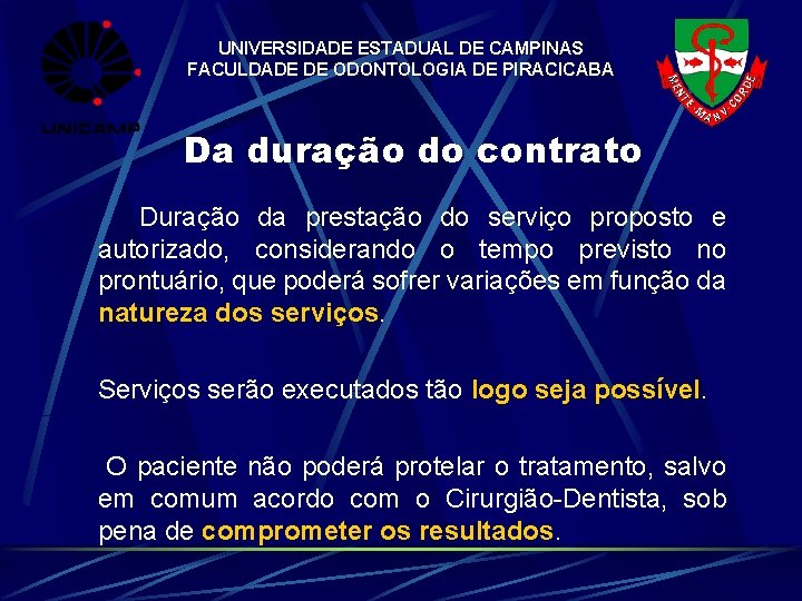 UNIVERSIDADE ESTADUAL DE CAMPINAS FACULDADE DE ODONTOLOGIA DE PIRACICABA Da duração do contrato Duração