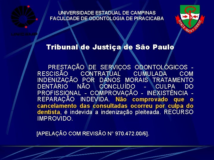 UNIVERSIDADE ESTADUAL DE CAMPINAS FACULDADE DE ODONTOLOGIA DE PIRACICABA Tribunal de Justiça de São