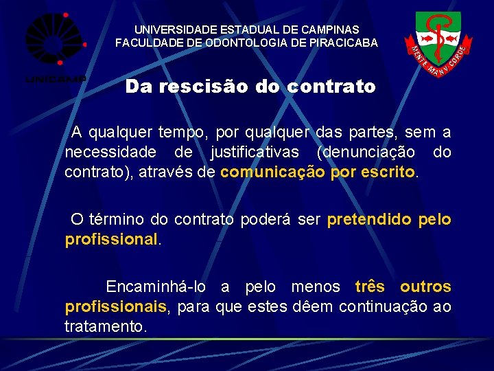 UNIVERSIDADE ESTADUAL DE CAMPINAS FACULDADE DE ODONTOLOGIA DE PIRACICABA Da rescisão do contrato A