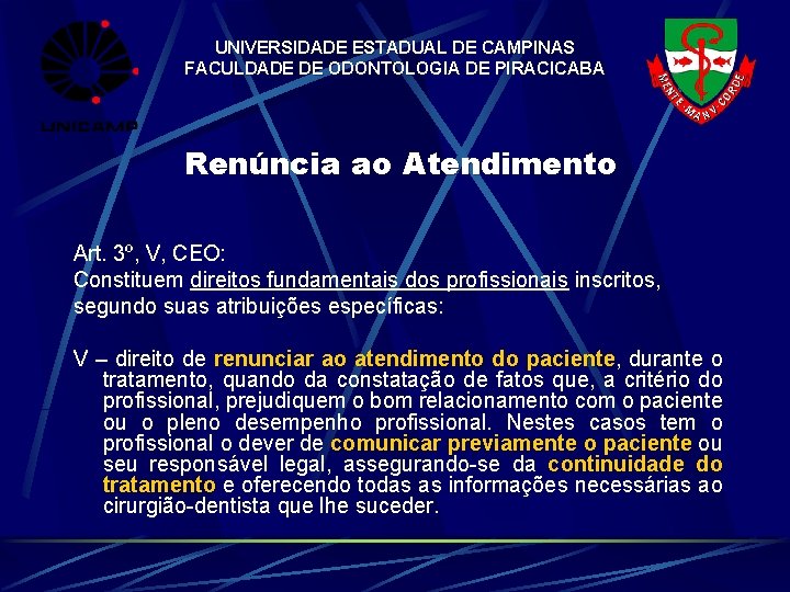 UNIVERSIDADE ESTADUAL DE CAMPINAS FACULDADE DE ODONTOLOGIA DE PIRACICABA Renúncia ao Atendimento Art. 3º,