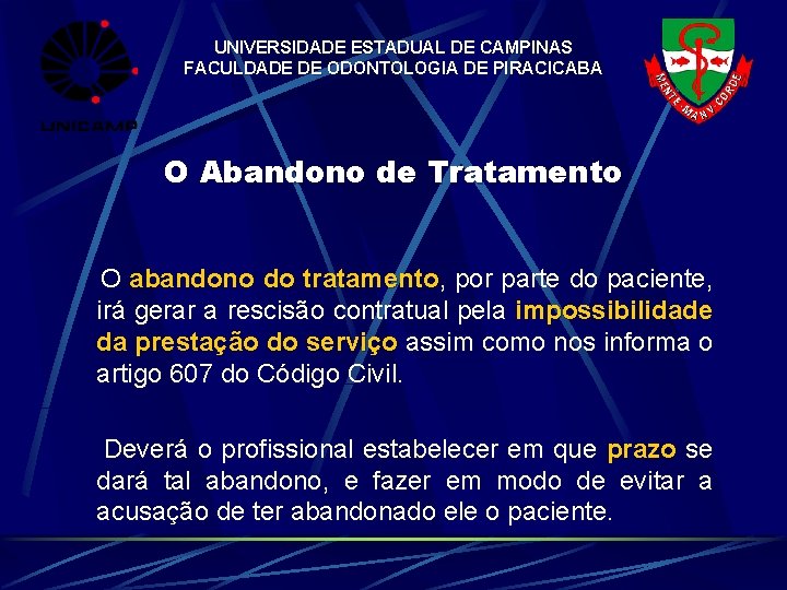 UNIVERSIDADE ESTADUAL DE CAMPINAS FACULDADE DE ODONTOLOGIA DE PIRACICABA O Abandono de Tratamento O