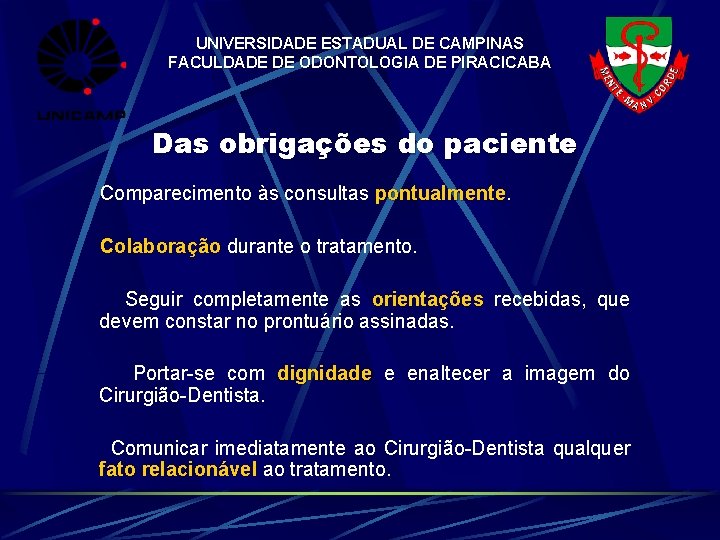 UNIVERSIDADE ESTADUAL DE CAMPINAS FACULDADE DE ODONTOLOGIA DE PIRACICABA Das obrigações do paciente Comparecimento