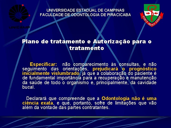 UNIVERSIDADE ESTADUAL DE CAMPINAS FACULDADE DE ODONTOLOGIA DE PIRACICABA Plano de tratamento e Autorização