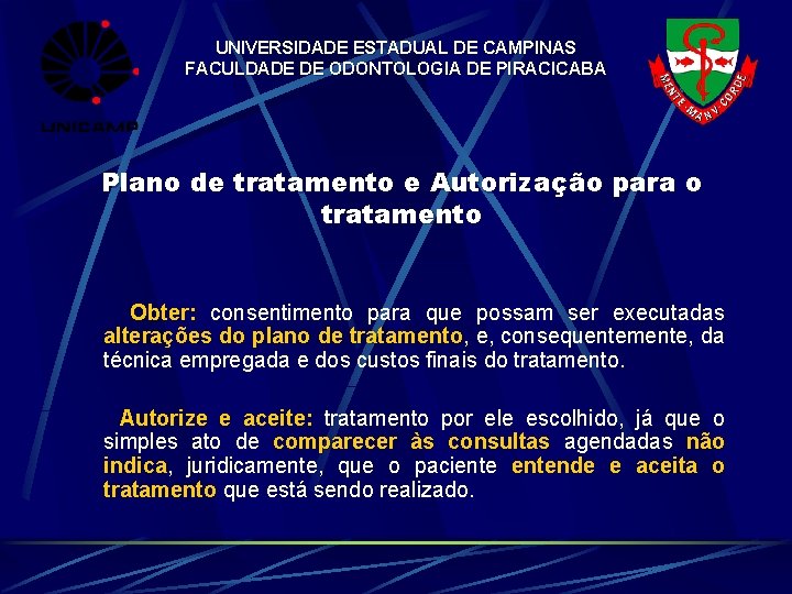 UNIVERSIDADE ESTADUAL DE CAMPINAS FACULDADE DE ODONTOLOGIA DE PIRACICABA Plano de tratamento e Autorização