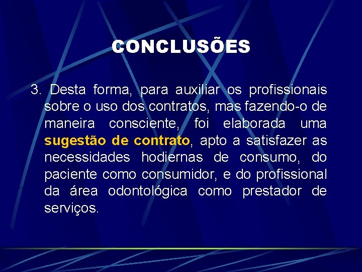 CONCLUSÕES 3. Desta forma, para auxiliar os profissionais sobre o uso dos contratos, mas