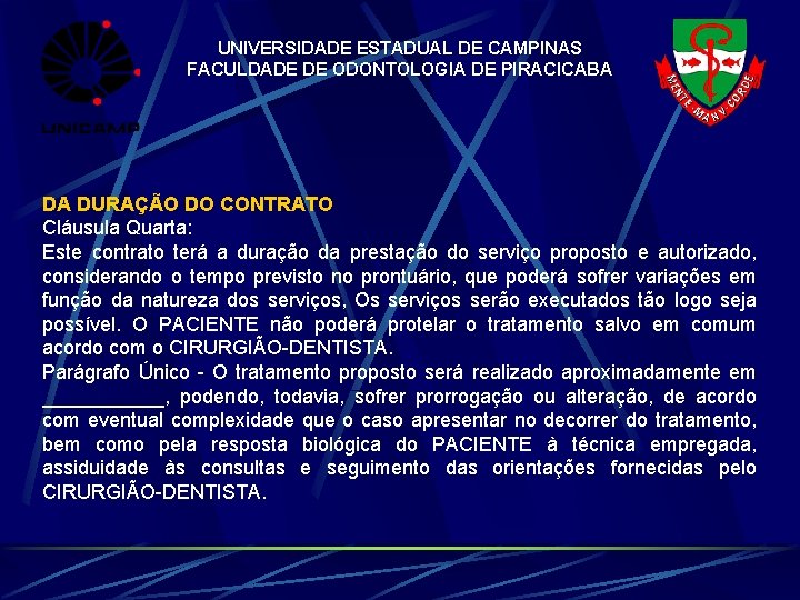 UNIVERSIDADE ESTADUAL DE CAMPINAS FACULDADE DE ODONTOLOGIA DE PIRACICABA DA DURAÇÃO DO CONTRATO Cláusula