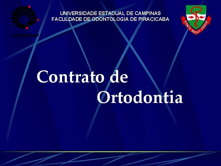 UNIVERSIDADE ESTADUAL DE CAMPINAS FACULDADE DE ODONTOLOGIA DE PIRACICABA Contrato de Ortodontia 