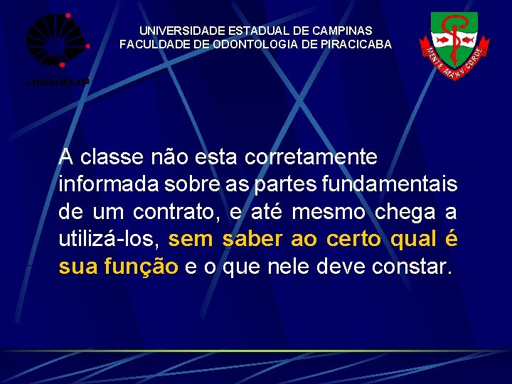 UNIVERSIDADE ESTADUAL DE CAMPINAS FACULDADE DE ODONTOLOGIA DE PIRACICABA A classe não esta corretamente