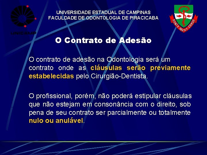 UNIVERSIDADE ESTADUAL DE CAMPINAS FACULDADE DE ODONTOLOGIA DE PIRACICABA O Contrato de Adesão O