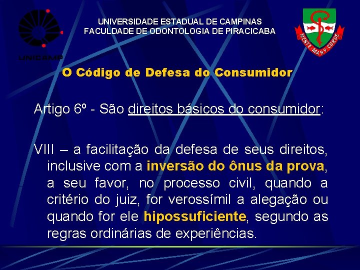 UNIVERSIDADE ESTADUAL DE CAMPINAS FACULDADE DE ODONTOLOGIA DE PIRACICABA O Código de Defesa do