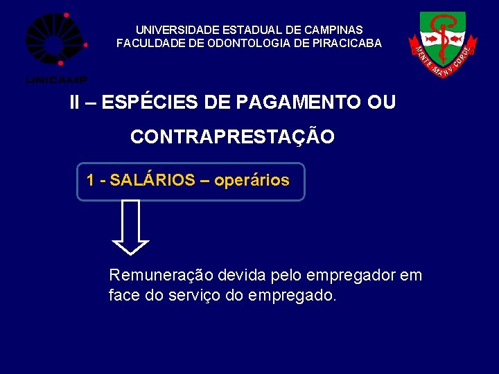 UNIVERSIDADE ESTADUAL DE CAMPINAS FACULDADE DE ODONTOLOGIA DE PIRACICABA II – ESPÉCIES DE PAGAMENTO