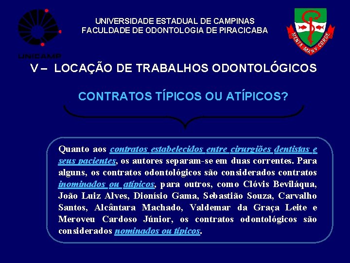 UNIVERSIDADE ESTADUAL DE CAMPINAS FACULDADE DE ODONTOLOGIA DE PIRACICABA V – LOCAÇÃO DE TRABALHOS