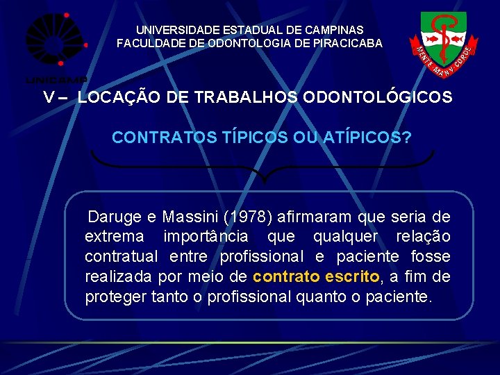 UNIVERSIDADE ESTADUAL DE CAMPINAS FACULDADE DE ODONTOLOGIA DE PIRACICABA V – LOCAÇÃO DE TRABALHOS