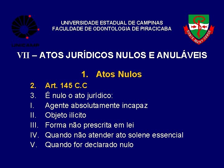 UNIVERSIDADE ESTADUAL DE CAMPINAS FACULDADE DE ODONTOLOGIA DE PIRACICABA VII – ATOS JURÍDICOS NULOS