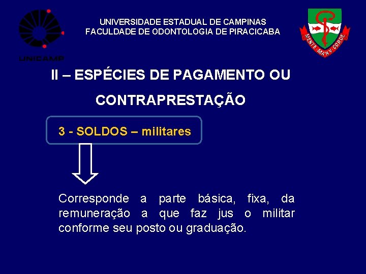 UNIVERSIDADE ESTADUAL DE CAMPINAS FACULDADE DE ODONTOLOGIA DE PIRACICABA II – ESPÉCIES DE PAGAMENTO