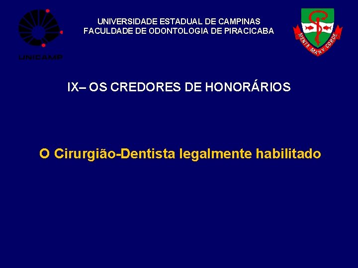 UNIVERSIDADE ESTADUAL DE CAMPINAS FACULDADE DE ODONTOLOGIA DE PIRACICABA IX– OS CREDORES DE HONORÁRIOS