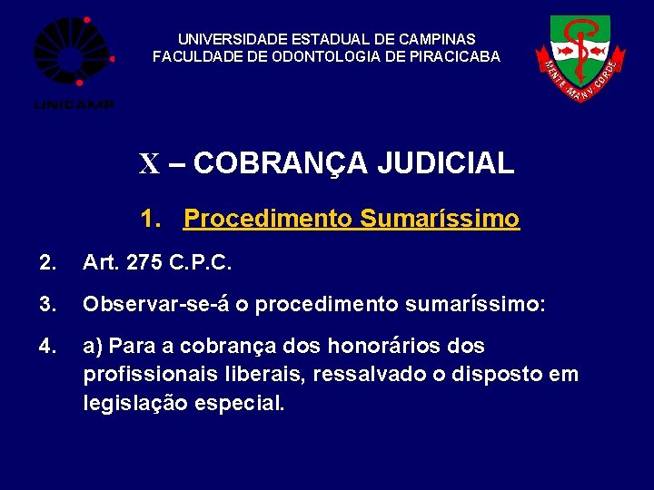 UNIVERSIDADE ESTADUAL DE CAMPINAS FACULDADE DE ODONTOLOGIA DE PIRACICABA X – COBRANÇA JUDICIAL 1.