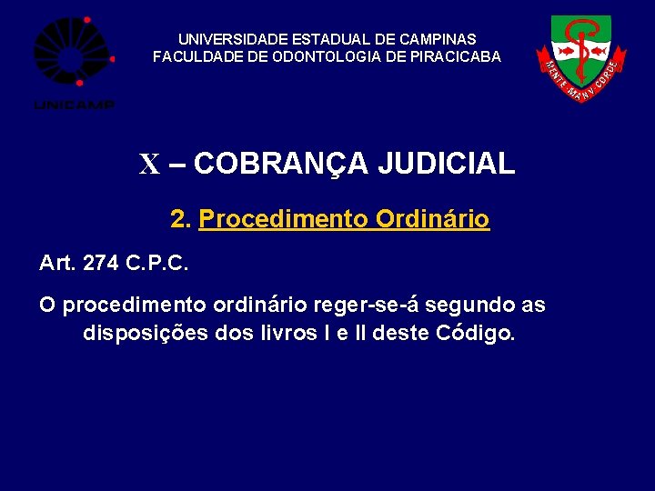 UNIVERSIDADE ESTADUAL DE CAMPINAS FACULDADE DE ODONTOLOGIA DE PIRACICABA X – COBRANÇA JUDICIAL 2.