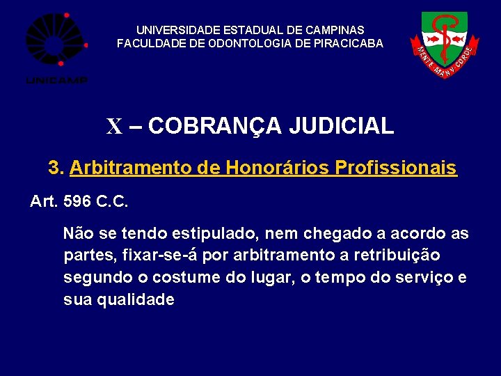UNIVERSIDADE ESTADUAL DE CAMPINAS FACULDADE DE ODONTOLOGIA DE PIRACICABA X – COBRANÇA JUDICIAL 3.