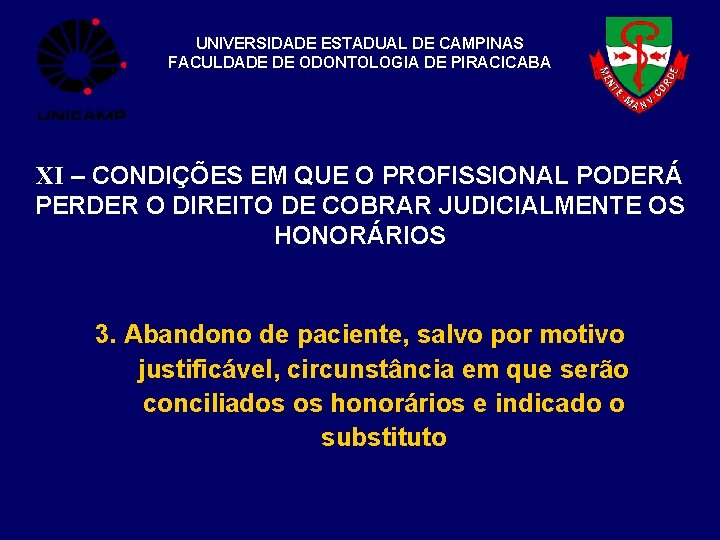 UNIVERSIDADE ESTADUAL DE CAMPINAS FACULDADE DE ODONTOLOGIA DE PIRACICABA XI – CONDIÇÕES EM QUE